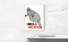 Load image into Gallery viewer, I Need a Vacation A5-A2 Fine Art Print SEAL Illustration