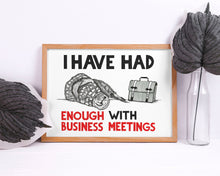 Load image into Gallery viewer, Enough with Business Meetings A5-A2 Digital Fine Art Print SEAL Illustration