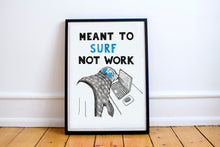 Load image into Gallery viewer, Meant to Surf not Work A5-A3 Digital Fine Art Print SEAL Illustration