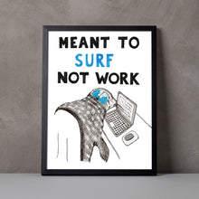 Load image into Gallery viewer, Meant to Surf not Work A5-A3 Digital Fine Art Print SEAL Illustration