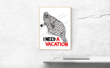 Load image into Gallery viewer, I Need a Vacation A5-A2 Fine Art Print SEAL Illustration
