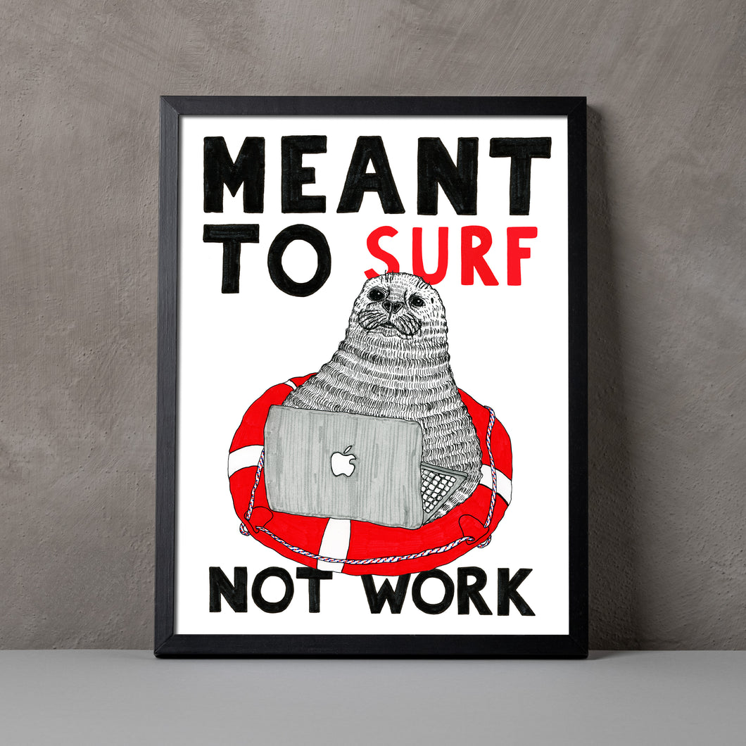 Meant to Surf not Work A5-A2 Fine Art Print SEAL Illustration